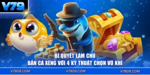 Bí Quyết Làm Chủ Bắn Cá Xèng Với 4 Kỹ Thuật Chọn Vũ Khí
